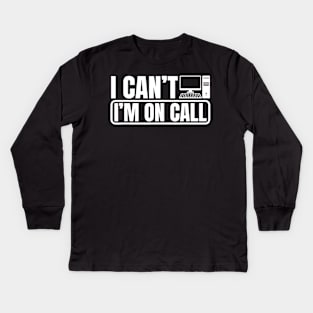 Tech Support IT Call Center Help Desk I Can't I'm On Call Kids Long Sleeve T-Shirt